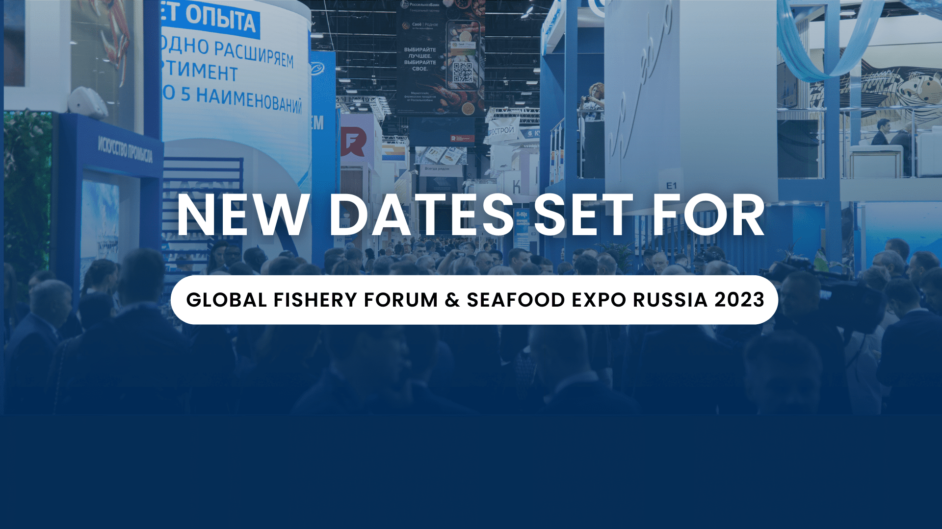 New Dates Set for Global Fishery Forum & Seafood Expo Russia 2023